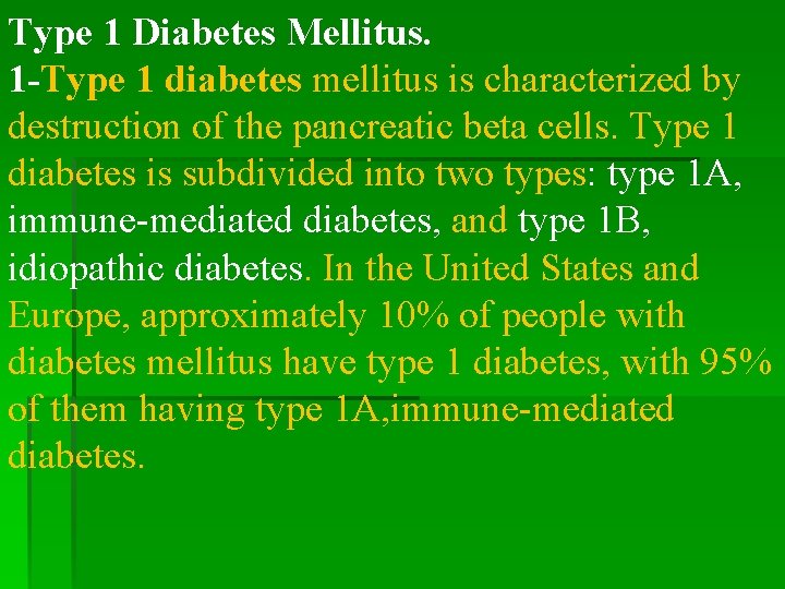 Type 1 Diabetes Mellitus. 1 -Type 1 diabetes mellitus is characterized by destruction of
