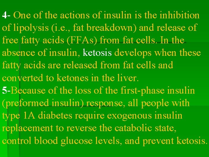 4 - One of the actions of insulin is the inhibition of lipolysis (i.