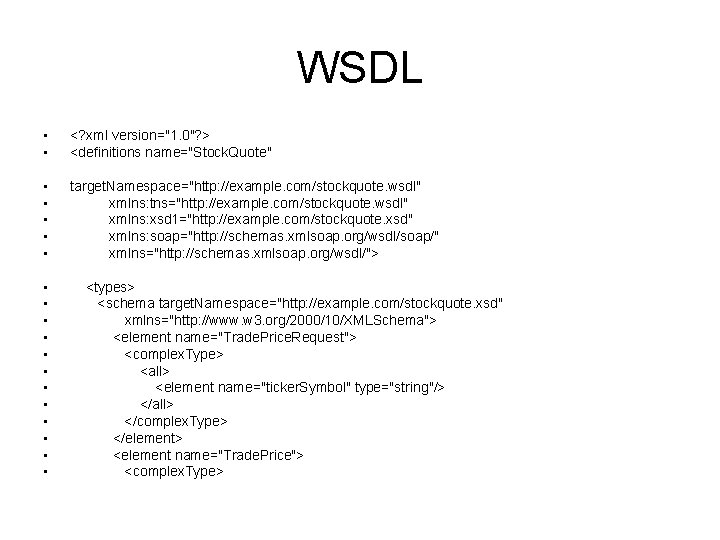 WSDL • • <? xml version="1. 0"? > <definitions name="Stock. Quote" • • •