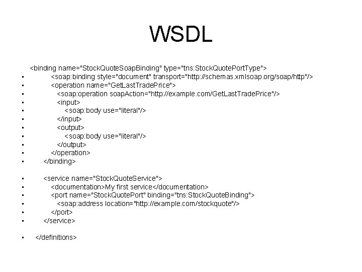 WSDL <binding name="Stock. Quote. Soap. Binding" type="tns: Stock. Quote. Port. Type"> • <soap: binding