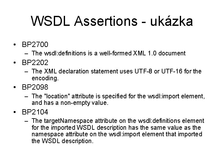 WSDL Assertions - ukázka • BP 2700 – The wsdl: definitions is a well-formed