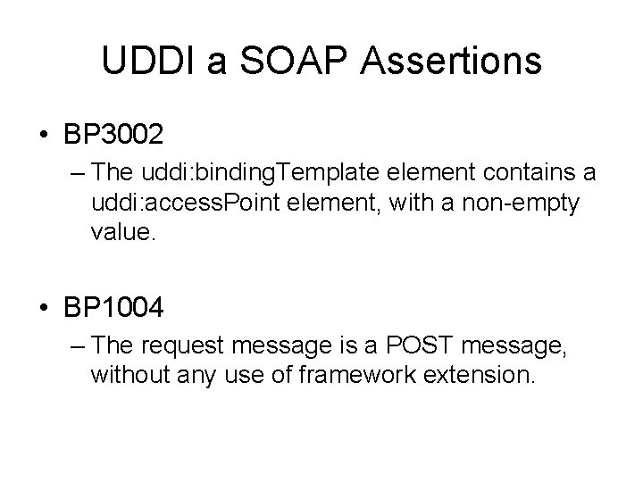 UDDI a SOAP Assertions • BP 3002 – The uddi: binding. Template element contains