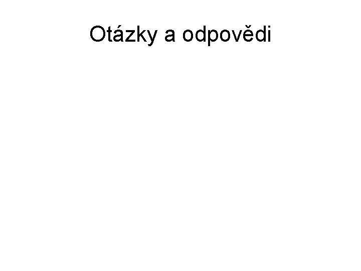 Otázky a odpovědi 