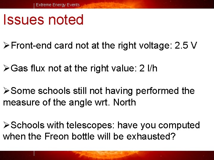 Extreme Energy Events Issues noted ØFront-end card not at the right voltage: 2. 5