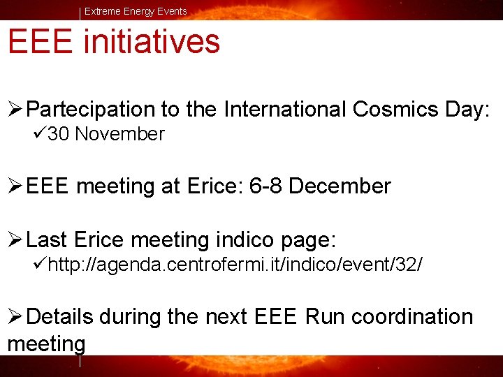 Extreme Energy Events EEE initiatives ØPartecipation to the International Cosmics Day: ü 30 November