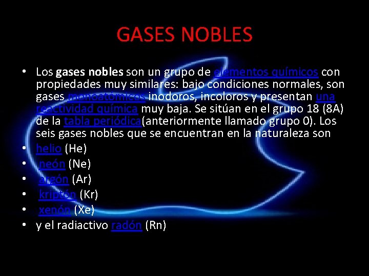 GASES NOBLES • Los gases nobles son un grupo de elementos químicos con propiedades