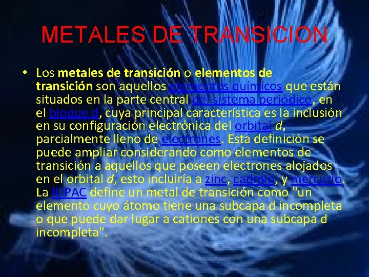 METALES DE TRANSICION • Los metales de transición o elementos de transición son aquellos