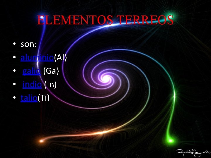 ELEMENTOS TERREOS • • • son: aluminio(Al) galio (Ga) indio (In) talio(Ti) 