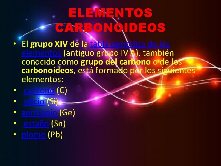 ELEMENTOS CARBONOIDEOS • El grupo XIV de la tabla periódica de los elementos (antiguo