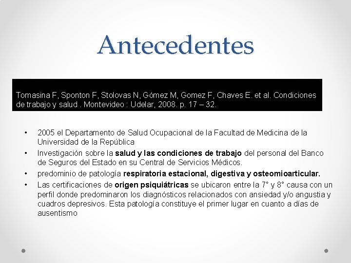 Antecedentes Tomasina F, Sponton F, Stolovas N, Gómez M, Gomez F, Chaves E. et