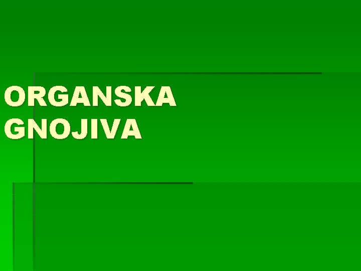 ORGANSKA GNOJIVA 