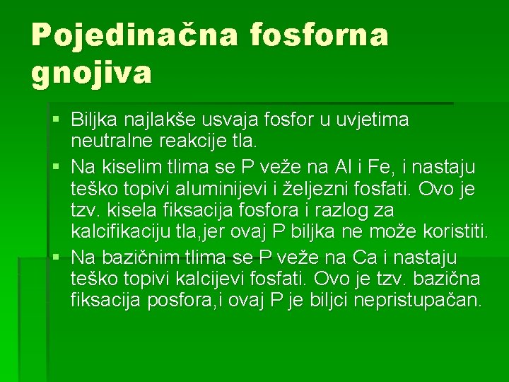 Pojedinačna fosforna gnojiva § Biljka najlakše usvaja fosfor u uvjetima neutralne reakcije tla. §