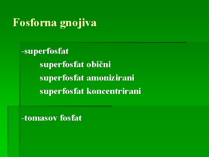 Fosforna gnojiva -superfosfat obični superfosfat amonizirani superfosfat koncentrirani -tomasov fosfat 