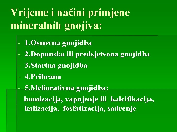 Vrijeme i načini primjene mineralnih gnojiva: - 1. Osnovna gnojidba 2. Dopunska ili predsjetvena