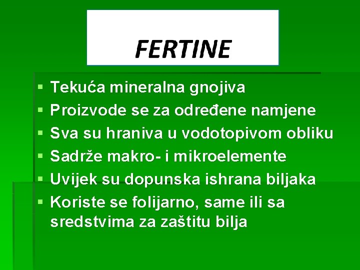 § § § Tekuća mineralna gnojiva Proizvode se za određene namjene Sva su hraniva