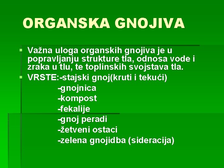 ORGANSKA GNOJIVA § Važna uloga organskih gnojiva je u popravljanju strukture tla, odnosa vode