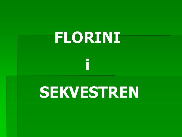 FLORINI i SEKVESTREN 
