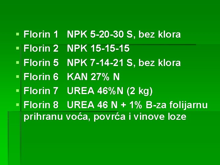 § § § Florin 1 NPK 5 -20 -30 S, bez klora Florin 2