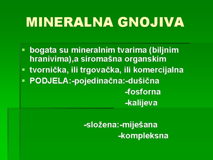 MINERALNA GNOJIVA § bogata su mineralnim tvarima (biljnim hranivima), a siromašna organskim § tvornička,