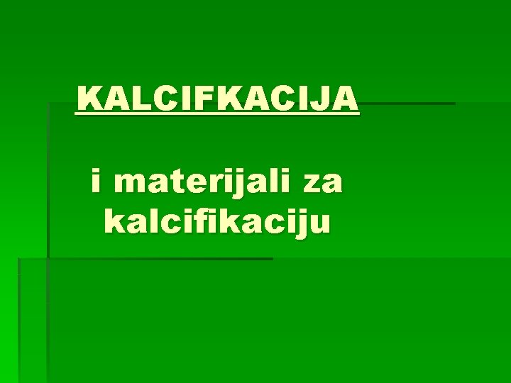 KALCIFKACIJA i materijali za kalcifikaciju 