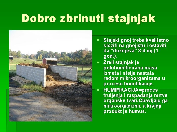 Dobro zbrinuti stajnjak § Stajski gnoj treba kvalitetno složiti na gnojištu i ostaviti da