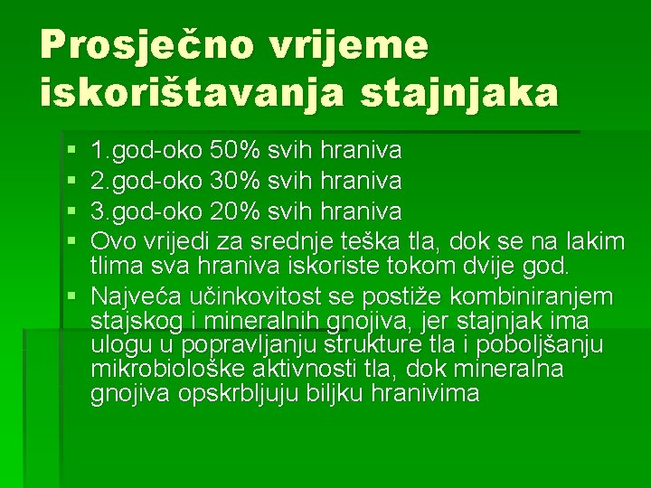 Prosječno vrijeme iskorištavanja stajnjaka § § 1. god-oko 50% svih hraniva 2. god-oko 30%