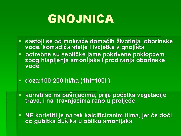 GNOJNICA § sastoji se od mokraće domaćih životinja, oborinske vode, komadića stelje i iscjetka