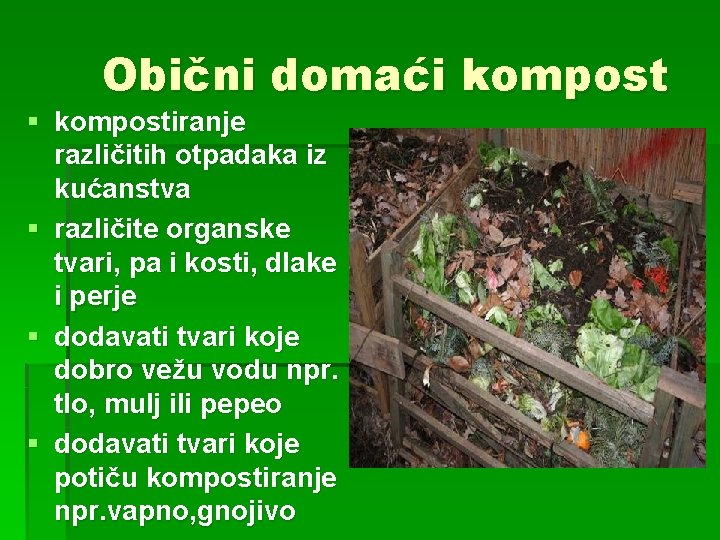 Obični domaći kompost § kompostiranje različitih otpadaka iz kućanstva § različite organske tvari, pa