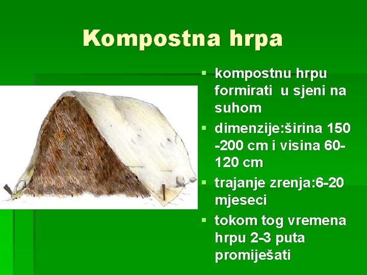 Kompostna hrpa § kompostnu hrpu formirati u sjeni na suhom § dimenzije: širina 150