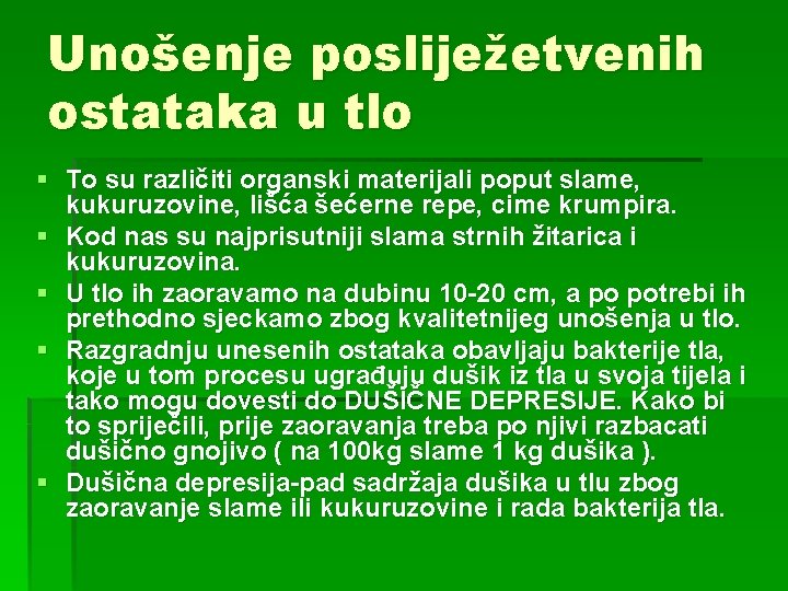 Unošenje posliježetvenih ostataka u tlo § To su različiti organski materijali poput slame, kukuruzovine,