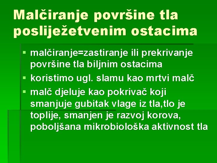 Malčiranje površine tla posliježetvenim ostacima § malčiranje=zastiranje ili prekrivanje površine tla biljnim ostacima §