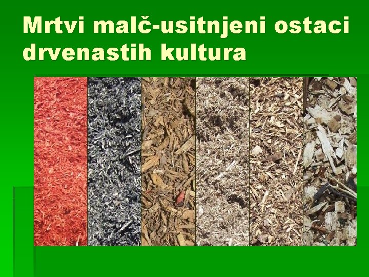 Mrtvi malč-usitnjeni ostaci drvenastih kultura 