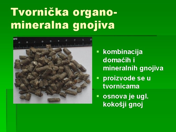 Tvornička organomineralna gnojiva § kombinacija domaćih i mineralnih gnojiva § proizvode se u tvornicama