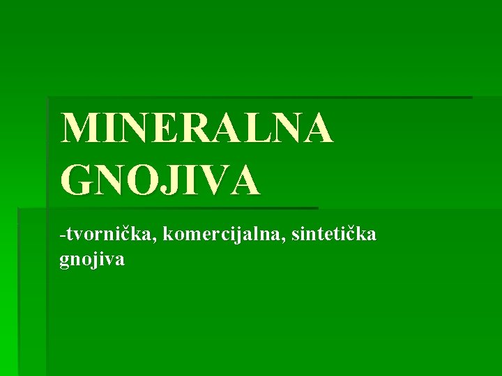 MINERALNA GNOJIVA -tvornička, komercijalna, sintetička gnojiva 