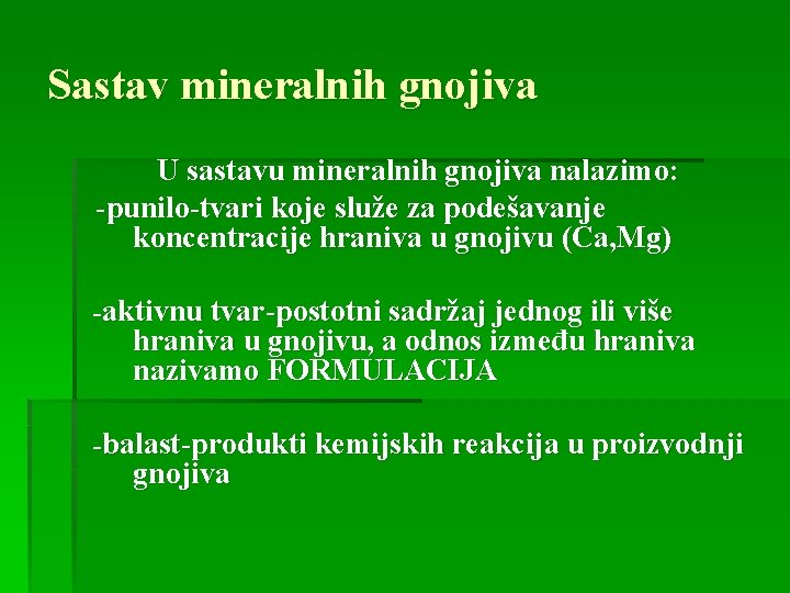 Sastav mineralnih gnojiva U sastavu mineralnih gnojiva nalazimo: -punilo-tvari koje služe za podešavanje koncentracije