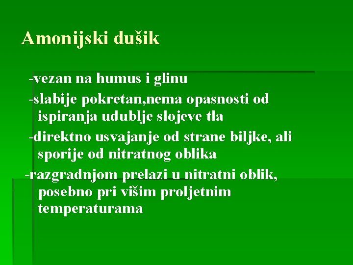 Amonijski dušik -vezan na humus i glinu -slabije pokretan, nema opasnosti od ispiranja udublje