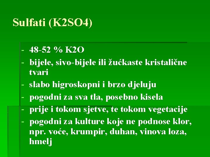 Sulfati (K 2 SO 4) - 48 -52 % K 2 O - bijele,