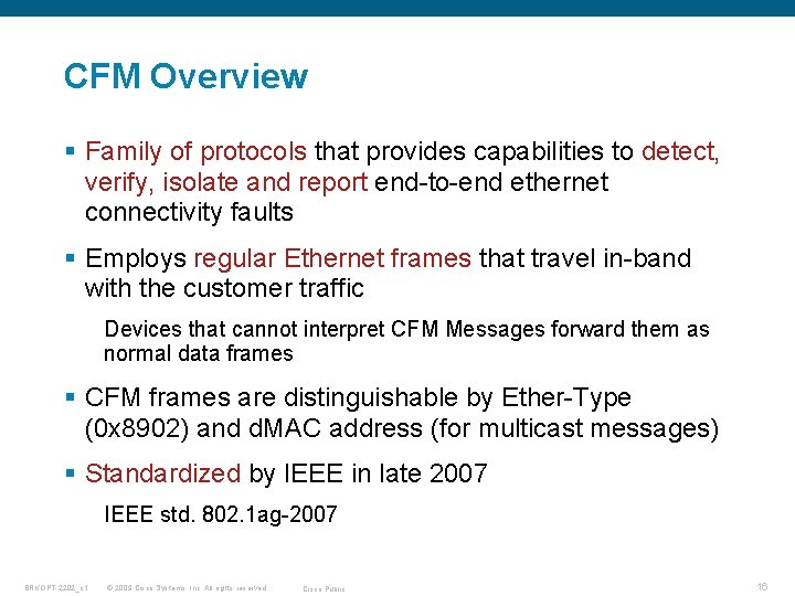 CFM Overview § Family of protocols that provides capabilities to detect, verify, isolate and