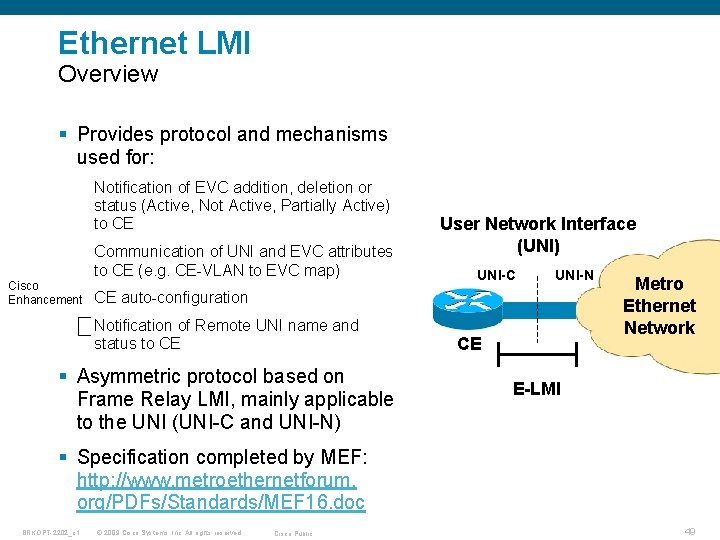 Ethernet LMI Overview § Provides protocol and mechanisms used for: Notification of EVC addition,