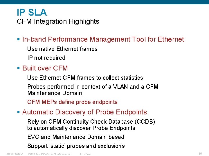 IP SLA CFM Integration Highlights § In-band Performance Management Tool for Ethernet Use native