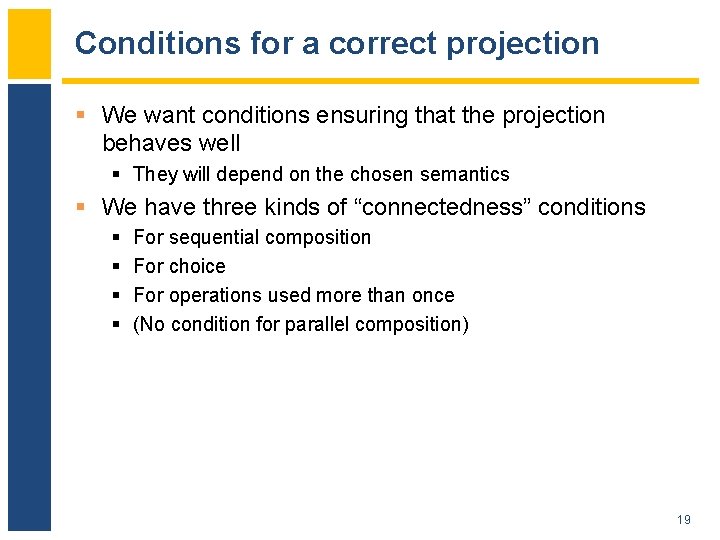 Conditions for a correct projection § We want conditions ensuring that the projection behaves