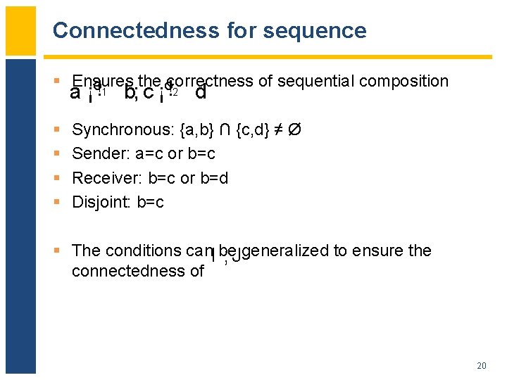 Connectedness for sequence § Ensures the ocorrectness of sequential composition o a ¡ !1