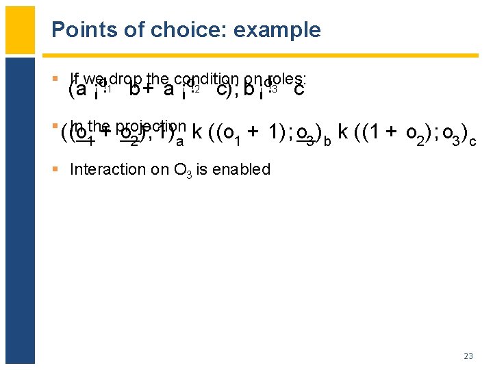 Points of choice: example § If weo drop the condition on oroles: o (a