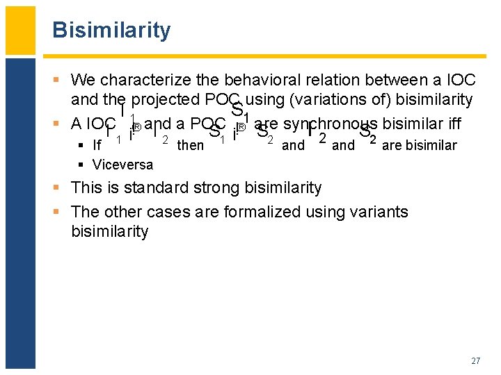 Bisimilarity § We characterize the behavioral relation between a IOC and the projected POC