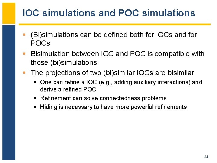 IOC simulations and POC simulations § (Bi)simulations can be defined both for IOCs and