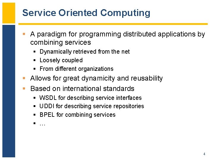 Service Oriented Computing § A paradigm for programming distributed applications by combining services §