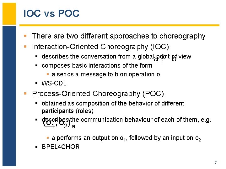 IOC vs POC § There are two different approaches to choreography § Interaction-Oriented Choreography