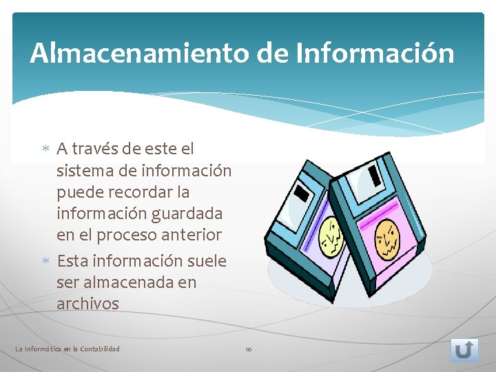 Almacenamiento de Información A través de este el sistema de información puede recordar la