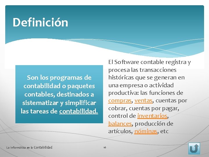 Definición El Software contable registra y procesa las transacciones históricas que se generan en
