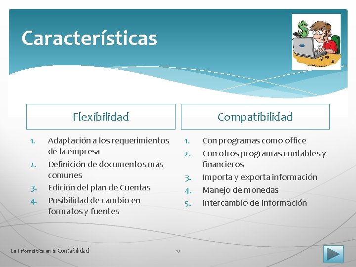 Características Compatibilidad Flexibilidad 1. 2. 3. 4. 1. 2. Adaptación a los requerimientos de